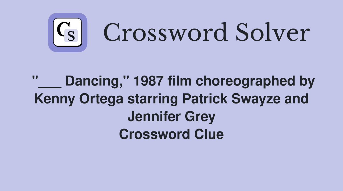 Dancing," 1987 film choreographed by Kenny Ortega starring Patrick